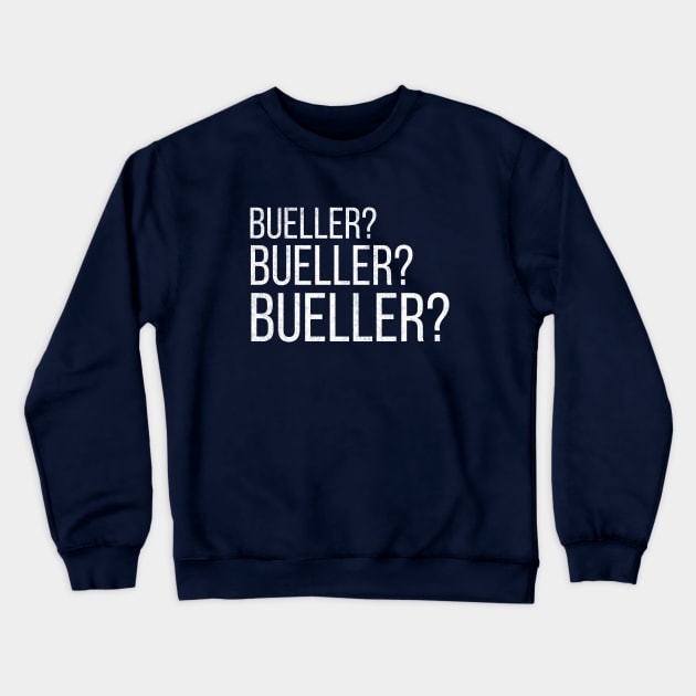 Bueller? Bueller? Bueller? Crewneck Sweatshirt by BodinStreet